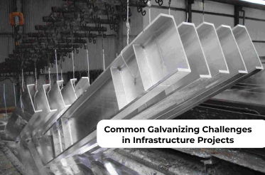 Common Galvanizing Challenges in Infrastructure Projects